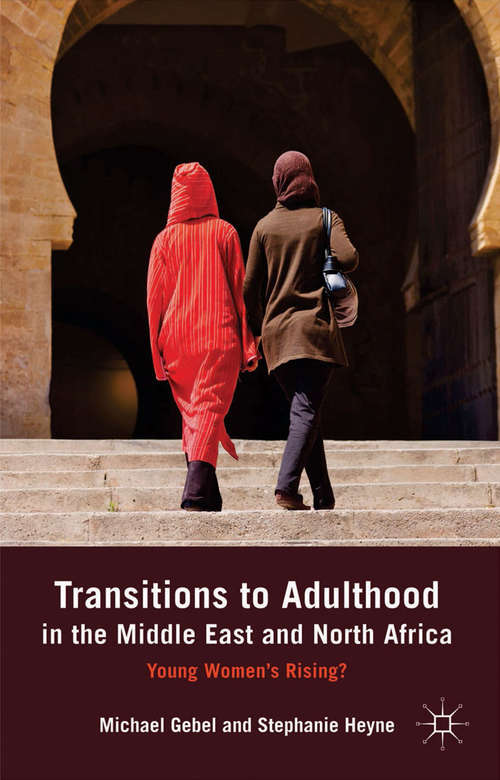 Book cover of Transitions to Adulthood in the Middle East and North Africa: Young Women's Rising? (2014)