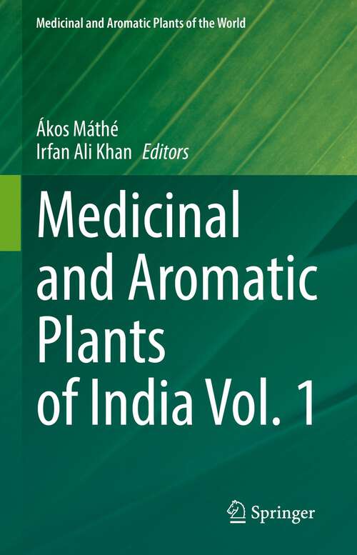 Book cover of Medicinal and Aromatic Plants of India Vol. 1 (1st ed. 2022) (Medicinal and Aromatic Plants of the World #8)