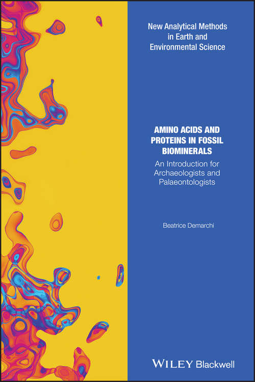 Book cover of Amino Acids and Proteins in Fossil Biominerals: An Introduction for Archaeologists and Palaeontologists (Analytical Methods in Earth and Environmental Science)