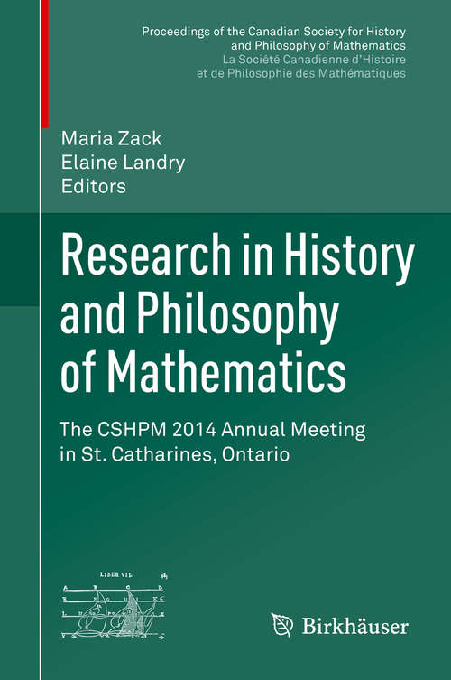 Book cover of Research in History and Philosophy of Mathematics: The CSHPM 2014 Annual Meeting in St. Catharines, Ontario (1st ed. 2015) (Proceedings of the Canadian Society for History and Philosophy of Mathematics/  Société canadienne d’histoire et de philosophie des mathématiques)