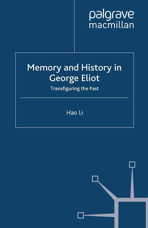 Book cover of Memory and History in George Eliot: Transfiguring the Past (2000)