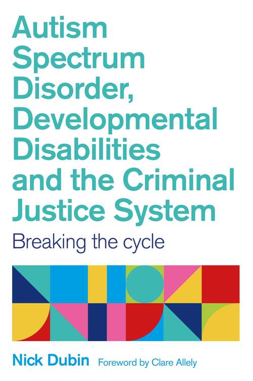 Book cover of Autism Spectrum Disorder, Developmental Disabilities, and the Criminal Justice System: Breaking the Cycle