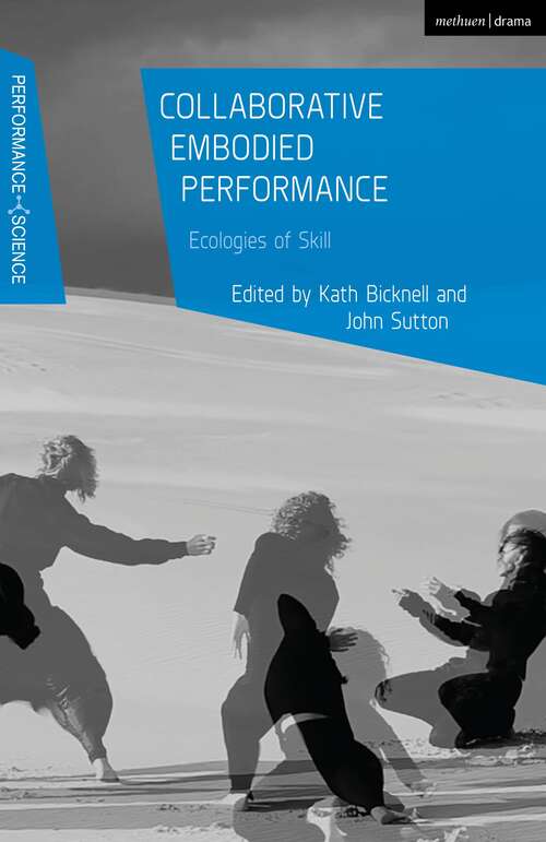 Book cover of Collaborative Embodied Performance: Ecologies of Skill (Performance and Science: Interdisciplinary Dialogues)