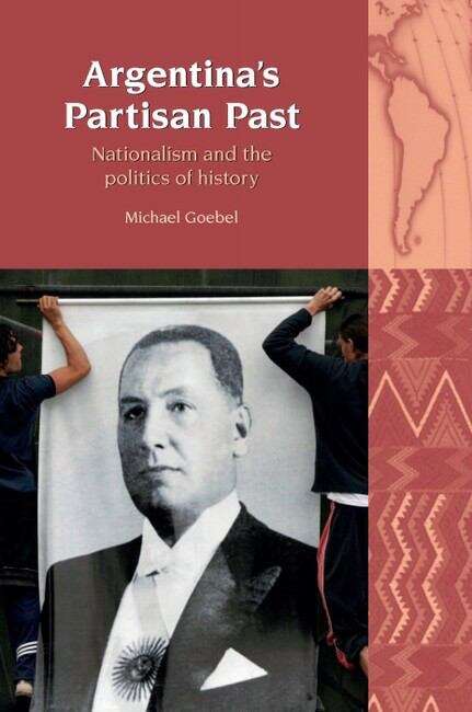 Book cover of Argentina’s Partisan Past: Nationalism and the Politics of History (Liverpool Latin American Studies #11)