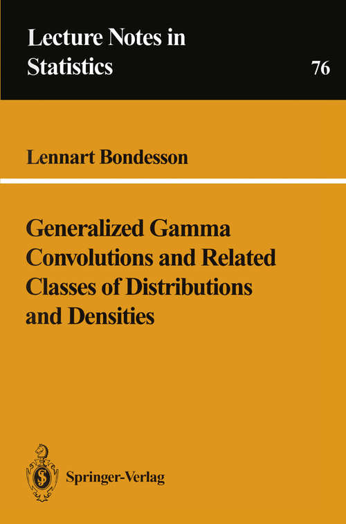 Book cover of Generalized Gamma Convolutions and Related Classes of Distributions and Densities (1992) (Lecture Notes in Statistics #76)