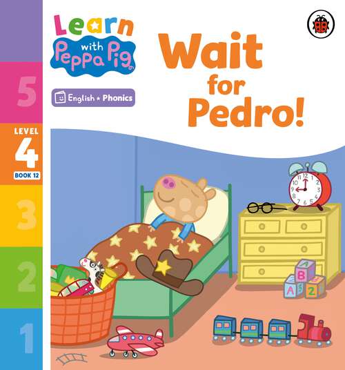 Book cover of Learn with Peppa Phonics Level 4 Book 12 – Wait for Pedro! (Learn with Peppa)
