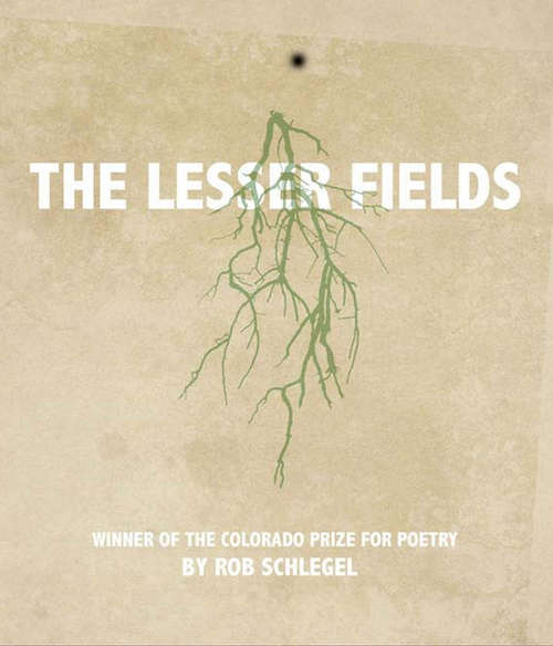 Book cover of The Lesser Fields (Colorado Prize for Poetry)