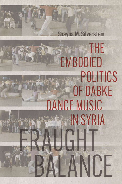 Book cover of Fraught Balance: The Embodied Politics of Dabke Dance Music in Syria (Music / Culture)