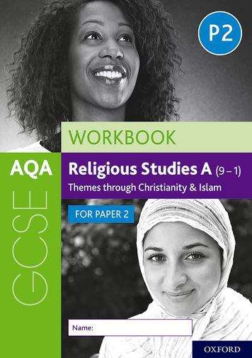 Book cover of AQA GCSE Religious Studies A (9-1) Workbook: Themes through Christianity and Islam for Paper 2