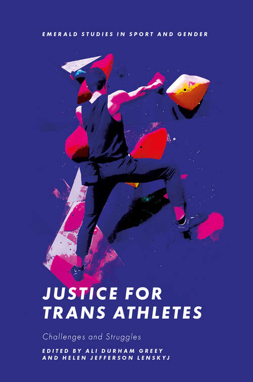 Book cover of Justice for Trans Athletes: Challenges and Struggles (Emerald Studies in Sport and Gender)