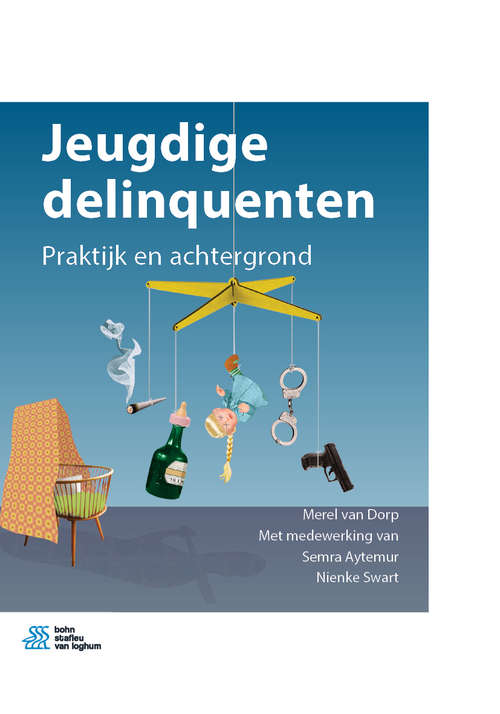 Book cover of Jeugdige delinquenten: Praktijk en achtergrond (1st ed. 2019)
