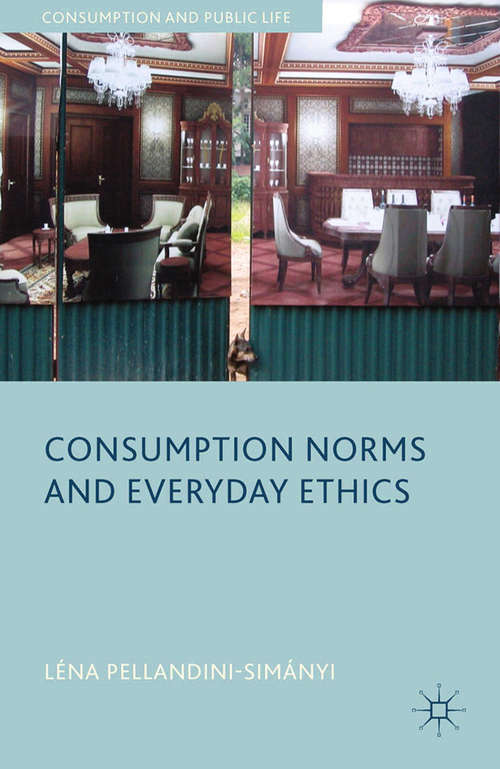 Book cover of Consumption Norms and Everyday Ethics (2014) (Consumption and Public Life)