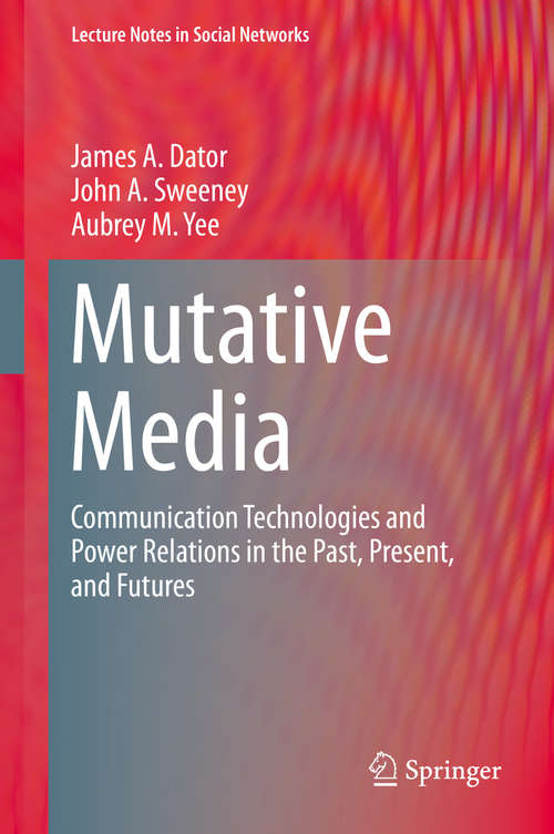 Book cover of Mutative Media: Communication Technologies and Power Relations in the Past, Present, and Futures (2015) (Lecture Notes in Social Networks)