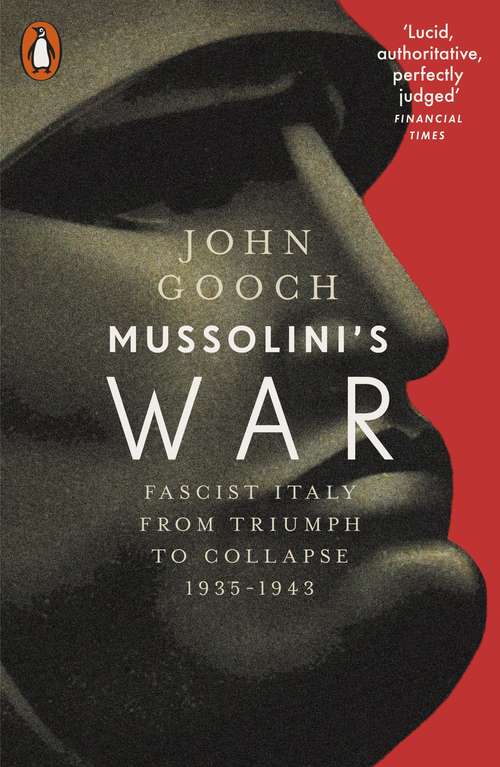 Book cover of Mussolini's War: Fascist Italy from Triumph to Collapse, 1935-1943