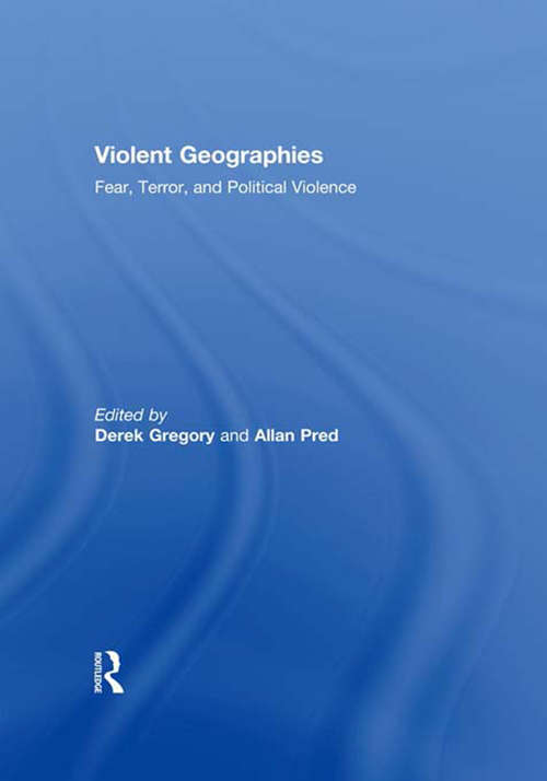 Book cover of Violent Geographies: Fear, Terror, and Political Violence
