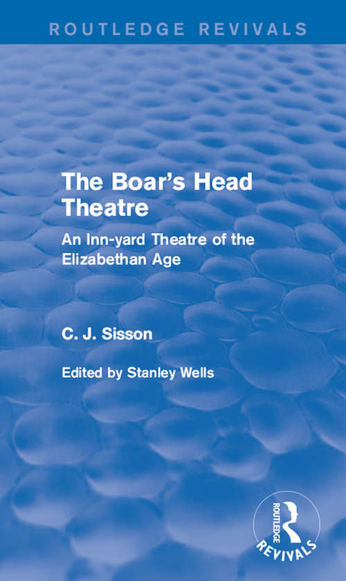 Book cover of The Boar's Head Theatre: An Inn-yard Theatre of the Elizabethan Age (Routledge Revivals)