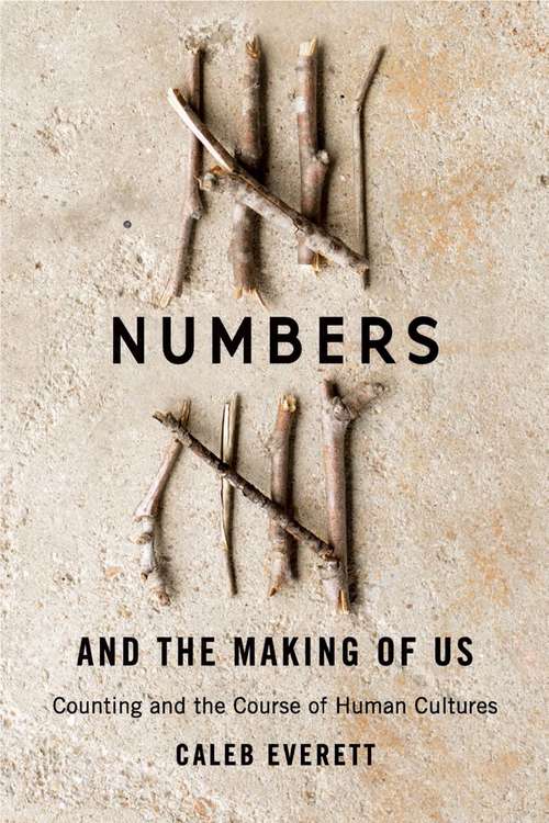Book cover of Numbers and the Making of Us: Counting and the Course of Human Cultures