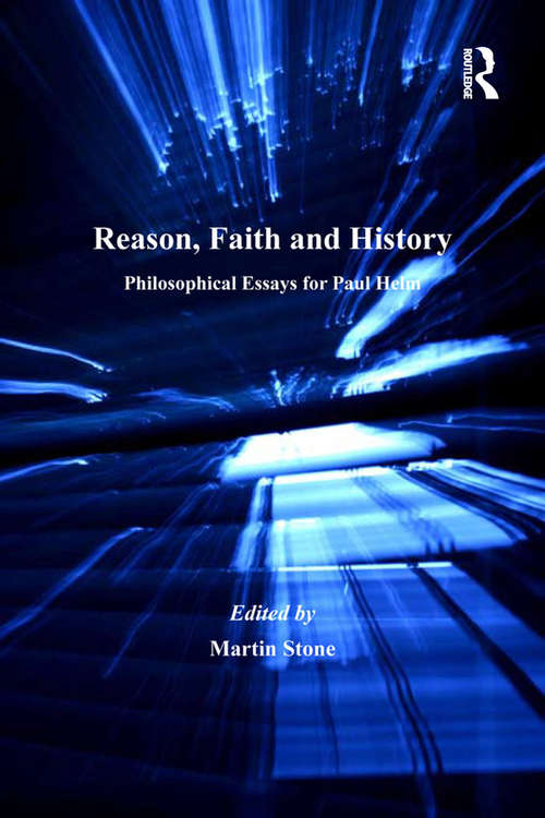 Book cover of Reason, Faith and History: Philosophical Essays for Paul Helm