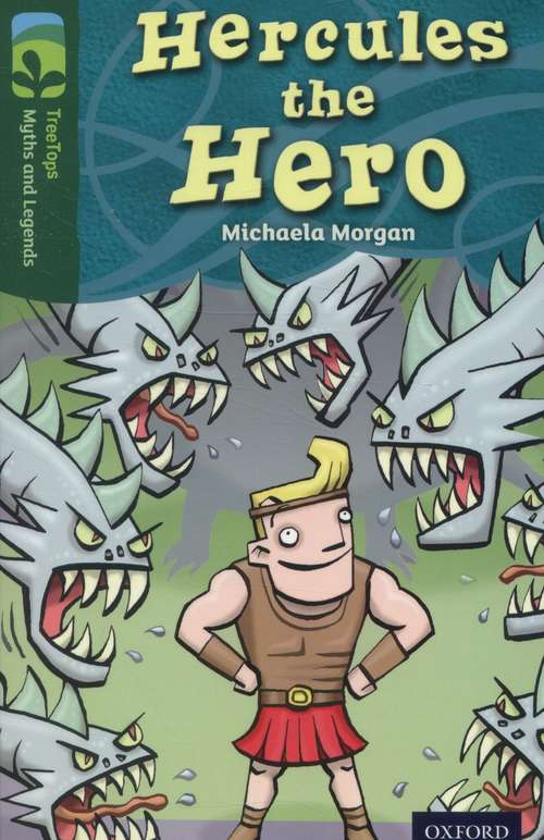Book cover of Oxford Reading Tree, TreeTops Myths and Legends, Level 12: Hercules The Hero (2014 edition) (3) (Oxford Reading Tree Treetops Myths And Legends Ser.)