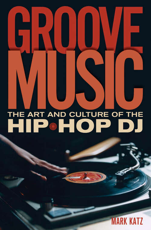 Book cover of Groove Music: The Art and Culture of the Hip-Hop DJ