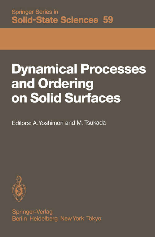 Book cover of Dynamical Processes and Ordering on Solid Surfaces: Proceedings of the Seventh Taniguchi Symposium, Kashikojima, Japan, September 10–14, 1984 (1985) (Springer Series in Solid-State Sciences #59)