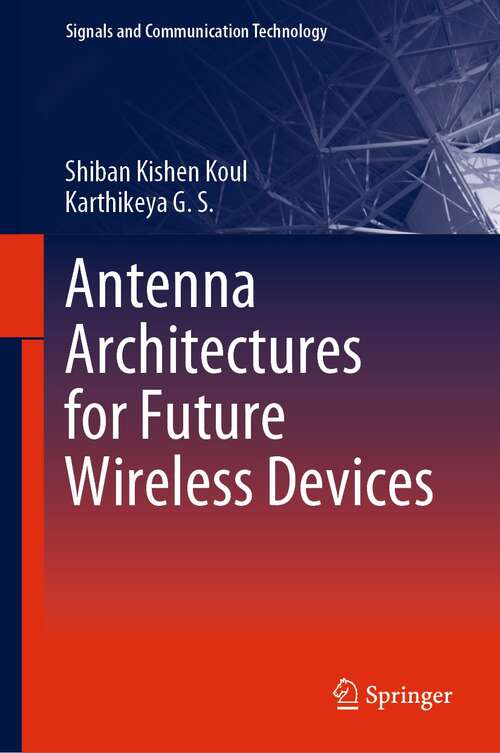 Book cover of Antenna Architectures for Future Wireless Devices (1st ed. 2021) (Signals and Communication Technology)