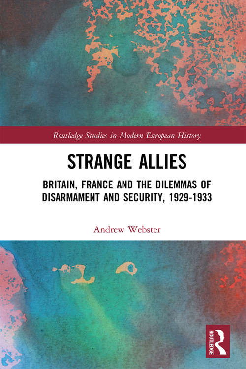 Book cover of Strange Allies: Britain, France and the Dilemmas of Disarmament and Security, 1929-1933 (Routledge Studies in Modern European History)
