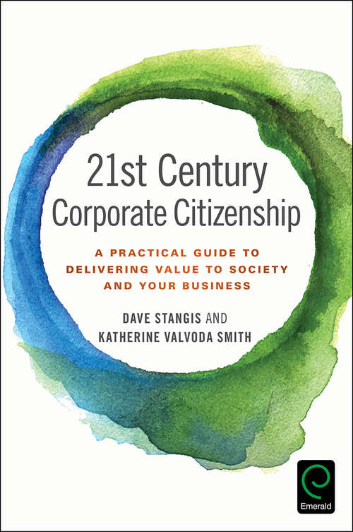 Book cover of 21st Century Corporate Citizenship: A Practical Guide to Delivering Value to Society and your Business