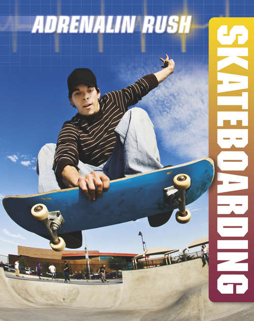 Book cover of Skateboarding: How To Be An Awesome Skateboarder (Adrenalin Rush #5)