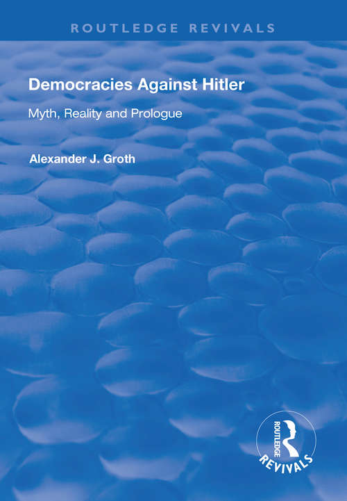 Book cover of Democracies Against Hitler: Myth, Reality and Prologue (Routledge Revivals)