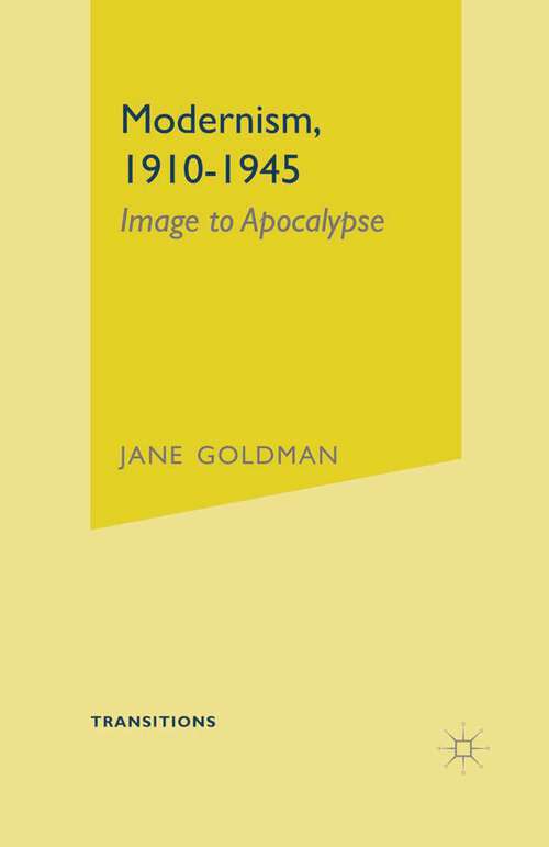 Book cover of Modernism, 1910-1945: Image to Apocalypse (1st ed. 2003) (Transitions)