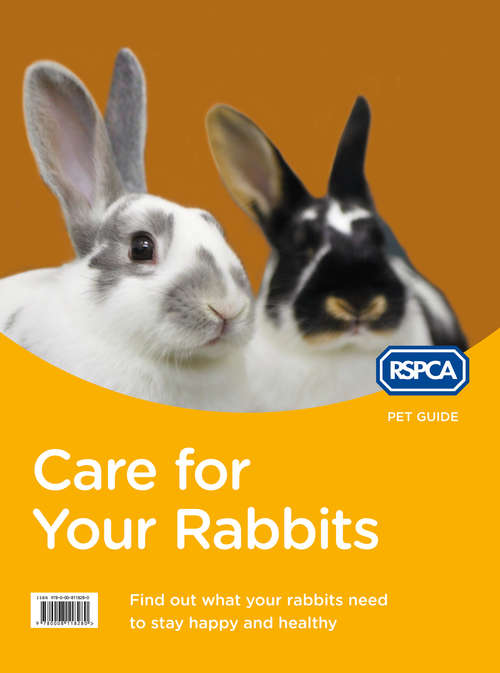 Book cover of Care for Your Rabbits: Find Out What Your Rabbits Needs To Stay Happy And Healthy (ePub edition) (RSPCA Pet Guide)