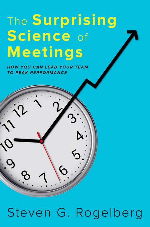 Book cover of The Surprising Science of Meetings: How You Can Lead Your Team to Peak Performance