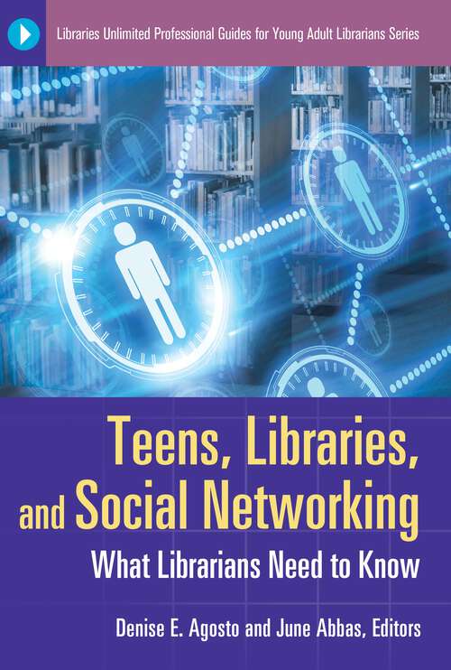 Book cover of Teens, Libraries, and Social Networking: What Librarians Need to Know (Libraries Unlimited Professional Guides for Young Adult Librarians Series)