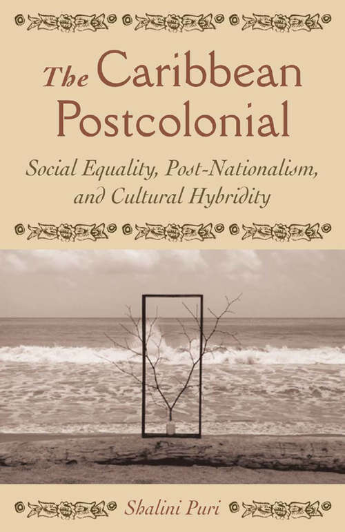 Book cover of The Caribbean Postcolonial: Social Equality, Post/Nationalism, and Cultural Hybridity (2004)
