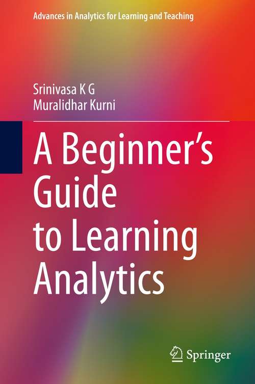 Book cover of A Beginner’s Guide to Learning Analytics (1st ed. 2021) (Advances in Analytics for Learning and Teaching)