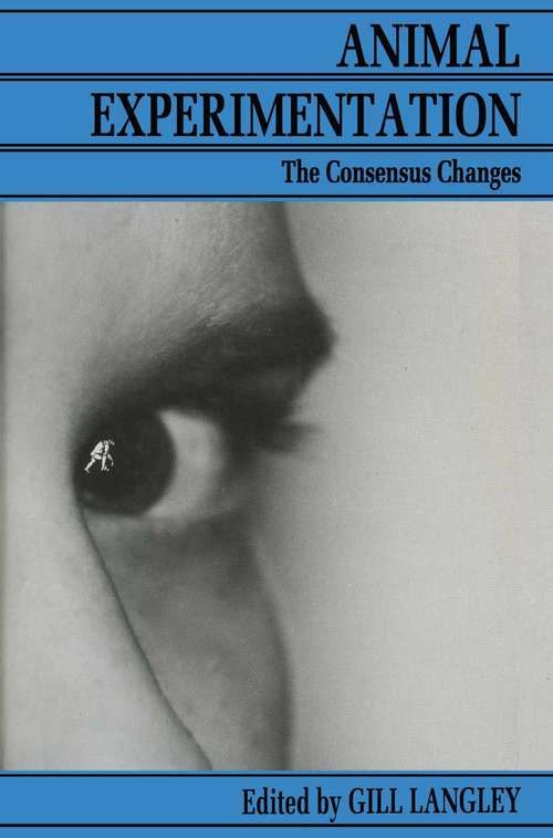 Book cover of Animal Experimentation (pdf): The Consensus Changes (1st ed. 1989)