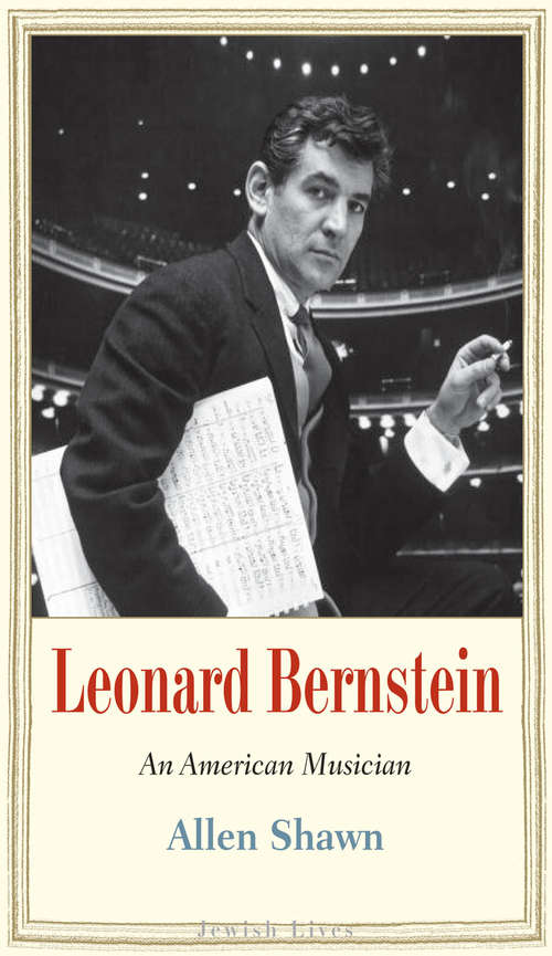 Book cover of Leonard Bernstein: An American Musician (Jewish Lives)
