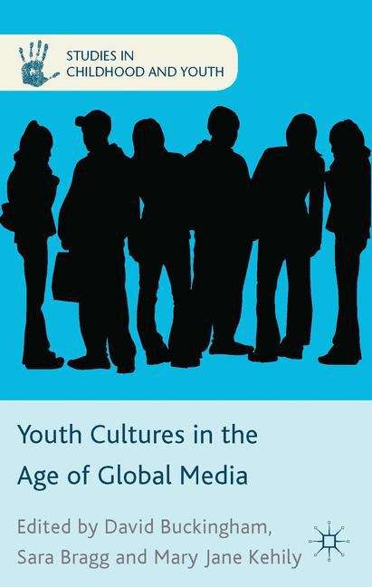Book cover of Youth Cultures in the Age of Global Media (PDF) (Studies In Childhood And Youth Series)