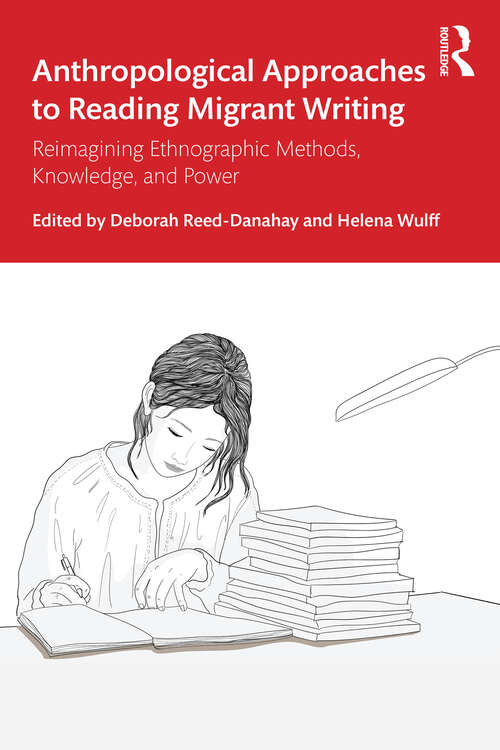 Book cover of Anthropological Approaches to Reading Migrant Writing: Reimagining Ethnographic Methods, Knowledge, and Power