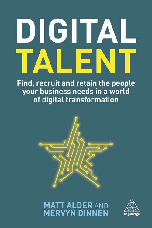 Book cover of Digital Talent: Find, Recruit and Retain the People your Business Needs in a World of Digital Transformation