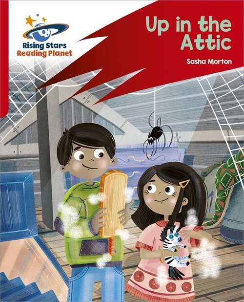 Book cover of Reading Planet: Rocket Phonics – Target Practice – Up in the Attic – Red A