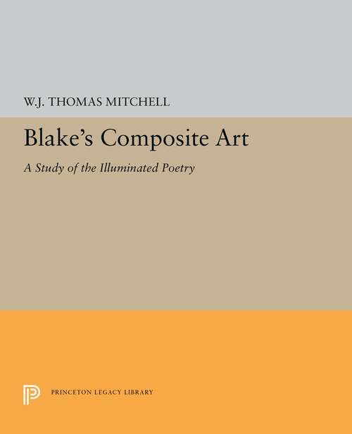 Book cover of Blake's Composite Art: A Study of the Illuminated Poetry (Princeton Legacy Library #5321)