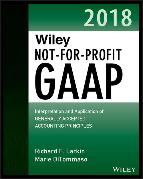 Book cover of Wiley Not-for-Profit GAAP 2018: Interpretation and Application of Generally Accepted Accounting Principles (2)