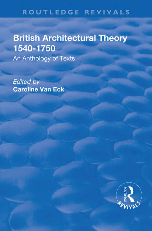 Book cover of British Architectural Theory 1540-1750: An Anthology of Texts (Routledge Revivals Ser.)