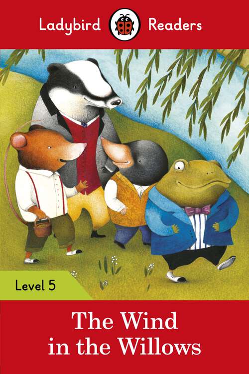 Book cover of Ladybird Readers Level 5 - The Wind in the Willows: The Wind In The Willows (elt Graded Reader) (Ladybird Readers)