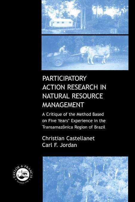 Book cover of Participatory Action Research in Natural Resource Management: A Critque of the Method Based on Five Years' Experience in the Transamozonica Region of Brazil
