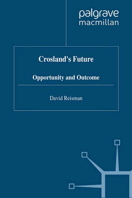 Book cover of Crosland's Future: Opportunity and Outcome (1997)