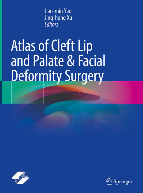 Book cover of Atlas of Cleft Lip and Palate & Facial Deformity Surgery (1st ed. 2020)
