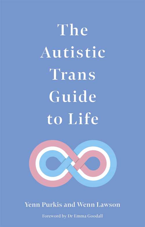 Book cover of The Autistic Trans Guide to Life
